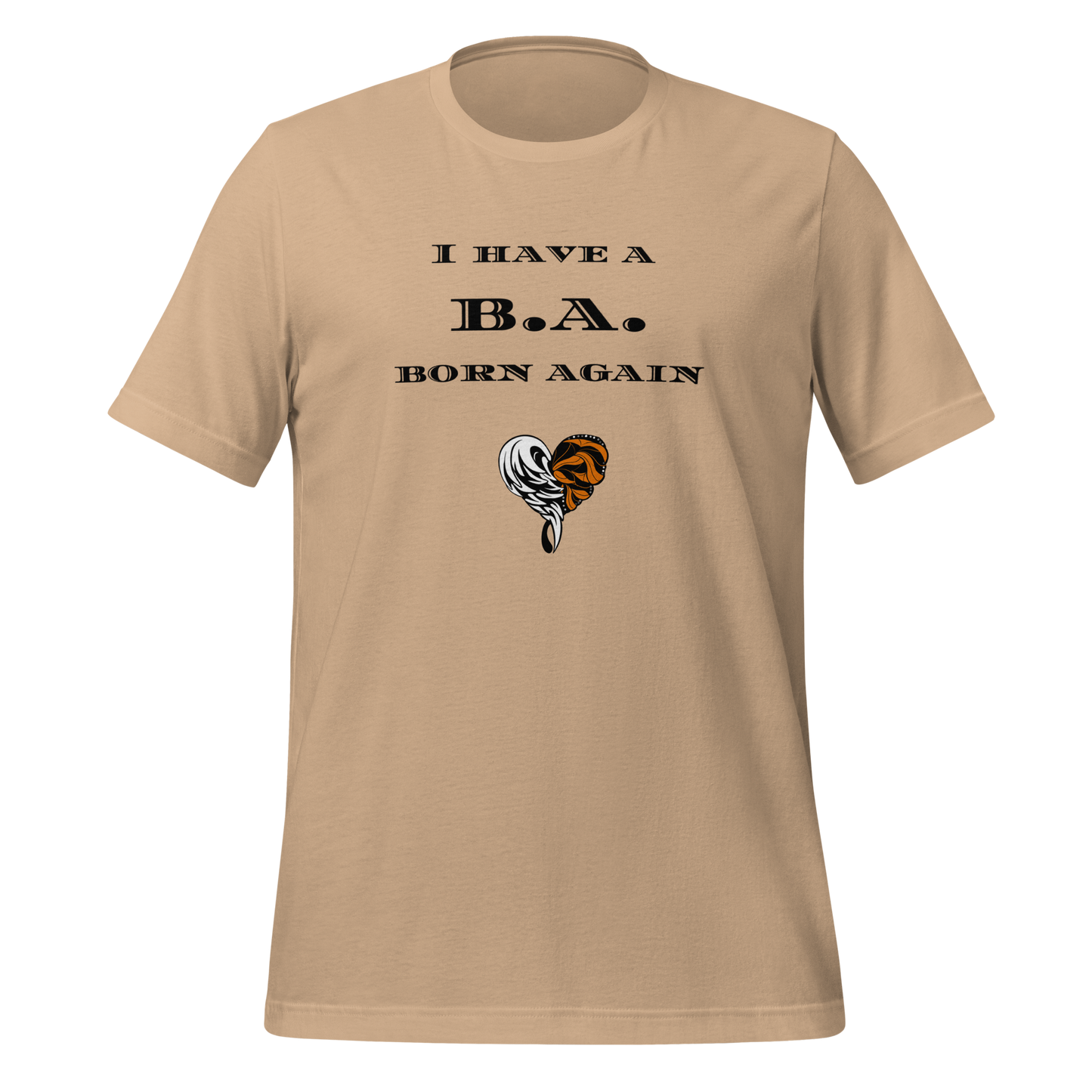 I HAVE A B.A. T-Shirt